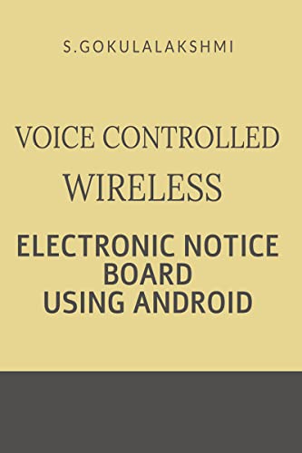 VOICE CONTROLLED WIRELESS ELECTRONIC NOTICE BOARD USING ANDROID (English Edition)