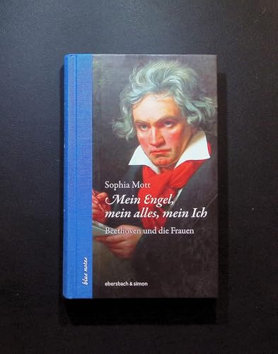 Mein Engel, mein alles, mein Ich. Beethoven und die Frauen (blue notes)