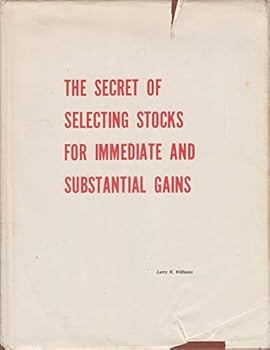 Unknown Binding THE SECRET OF SELECTING STOCKS FOR IMMEDIATE AND SUBSTANTIAL GAINS Book