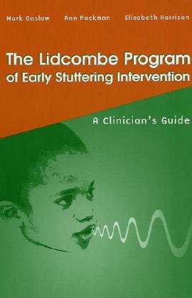 The Lidcombe Program of Early Stuttering Intervention: A Clinician's Guide The Lidcombe Program of Early Stuttering Intervention: A Clinician's Guide