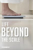 Life Beyond The Scale 1791665675 Book Cover