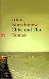 Ebbe und Flut: Roman - Irina Korschunow