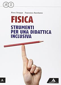 Vedi scheda su Amazon Fisica. Strumenti per una didattica inclusiva