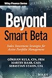 Beyond Smart Beta: Index Investment Strategies for Active Portfolio Management (Wiley Finance Series)
