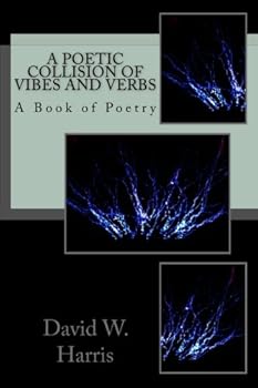 Paperback A Poetic Collision of Vibes and Verbs: A Book of Poetry Book