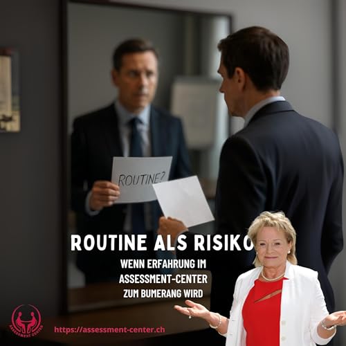 #109 - Routine als Risiko - Wenn Erfahrung im Assessment-Center zum Bumerang wird