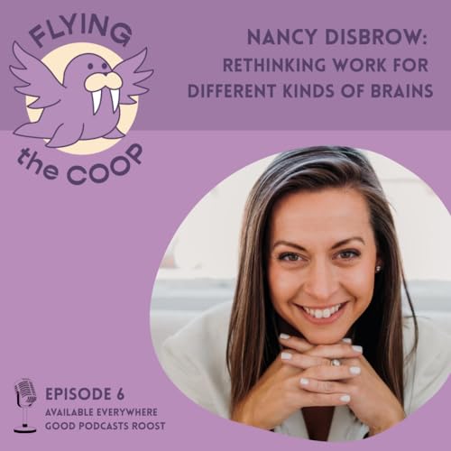 #06 Nancy Disbrow: Rethinking work for different kinds of brains