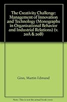 The Creativity Challenge: Management of Innovation and Technology (Monographs in Organizational Behavior and Industrial Relations) 1559389443 Book Cover