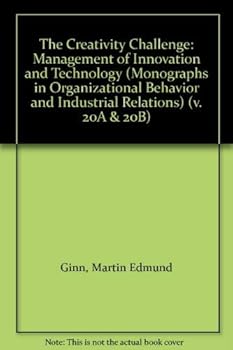 Hardcover The Creativity Challenge: Management of Innovation and Technology (Monographs in Organizational Behavior & Industrial Relations) Book