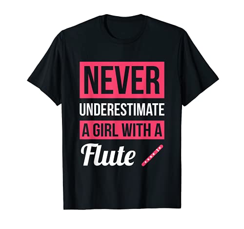 Never Underestimate A Girl With A Flute T Shirt Flute Gift Maglietta