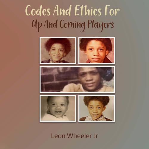 Codes and Ethics for up and Coming Players by Leon Wheeler Jr. episode artwork