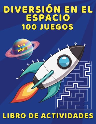 Libro De Actividades Diversión En El Espacio   100 Juegos: Juego Educativo Para Niños y Niñas, Entretenimiento Sin Pantalla con Une Los Puntos, Laberintos (Libros de actividades divertidas y fáciles)