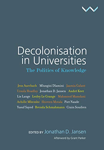 Decolonisation In Universities: The Politics Of Knowledge