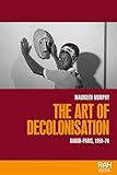  The Art of Decolonisation: Dakar-Paris, 1950-70