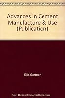 Advances in Cement Manufacture & Use 093920438X Book Cover