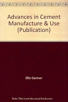 Hardcover Advances in Cement Manufacture & Use (Publication) Book