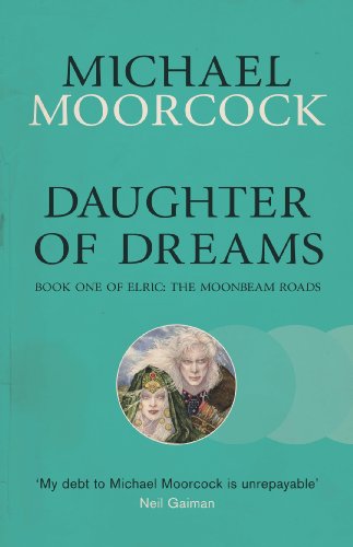 Cover of Daughter of Dreams: Book One of Elric: The Moonbeam Roads (Elric the Moonbeam Roads 1)