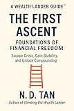 THE FIRST ASCENT: Foundations of Financial Freedom: Escape Crisis, Gain Stability, and Unlock Compounding (Wealth Ladder Guide™)