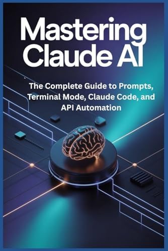 Mastering Claude AI: The Complete Guide to Prompts, Terminal Mode ...