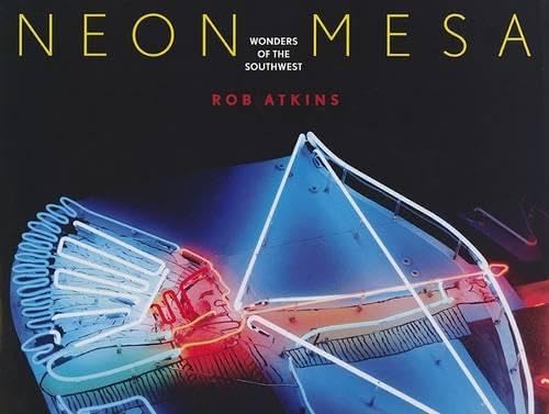 Neon Mesa: Wonders of the Southwest      Hardcover – October 16, 2009