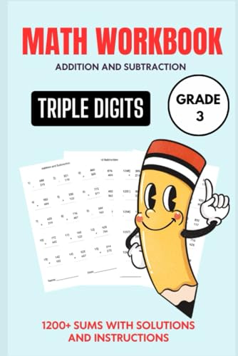 Triple Digit Addition and Subtraction Workbook | Practice Book for 2-4 Grades: 1200+ Math Sums | Add and Subtract Excerise Book For Kids - Triple Digits, Ages (6-13)