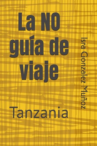 La NO guía de viaje: Tanzania