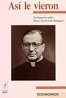 Asi Le Vieron: Testimonios Sobre Monsenor Escriva de Balaguer 8432128767 Book Cover