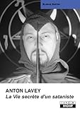 ANTON LAVEY La vie secrète d'un sataniste - Blanche Barton 