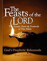 The Feasts of the Lord: The Feasts, Fasts and Festivals of the Bible 1489568956 Book Cover