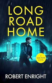 Paperback Long Road Home: A pulse racing action thriller you won't want to put down. (Sam Pope Series) Book