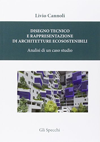 Disegno tecnico e rappresentazione di architetture ecosostenibili. Analisi di un caso studio