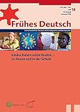 Frühes Deutsch, Fachzeitschrift für Deutsch als Fremd- und Zweitsprache: Heft 18, Dezember 2009, Kinder haben echte Rechte - Zu Hause und in der Schule