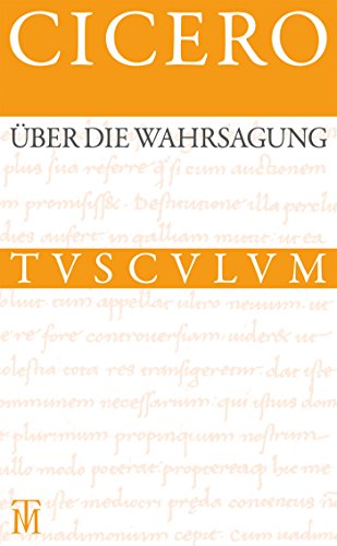Über die Wahrsagung / De divinatione: Lateinisch - deutsch (Sammlung Tusculum)