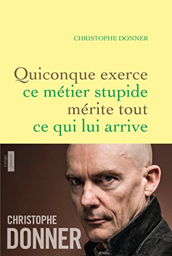 Quiconque exerce ce métier stupide mérite tout ce