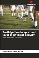 Participation in sport and level of physical activity: From childhood to adolescence 6207642481 Book Cover