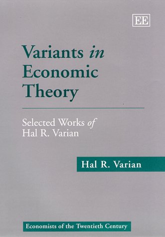 Variants in Economic Theory: Selected Works of Hal R. Varian