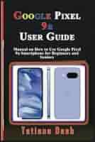 Amazon.com: Google Pixel 9a User Guide: Manual on How to Use