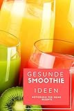 Gesunde Smoothie Rezepte, Notizbuch für Deine Rezepte: Smoothie Rezeptbuch zum selbst gestalten,...