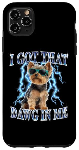 Funny Retro Got That Dawg In Me Yorkshire Terrier Dog Lover �X�}�z�P�[�X iPhone 11 Pro Max �p