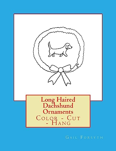 Long Haired Dachshund Ornaments: Color - Cut - Hang