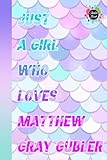 Just a Girl Who Loves Matthew Gray Gubler Sketch Book for Teen Men Women: Matthew Gray Gubler Notebook Blank Paper | Matthew Gray Gubler Large ... in Work Office, Home, School | 6x9 inch