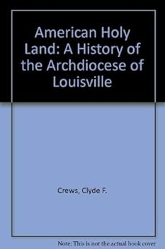 American Holy Land: A History of the Archdiocese of Louisville