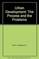 Urban development: The process and the problems 0520027809 Book Cover