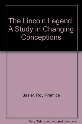 The Lincoln Legend: A Study in Changing Conceptions