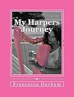 My Harpers Journey: A Diary of Hope & Inspiration 151711540X Book Cover