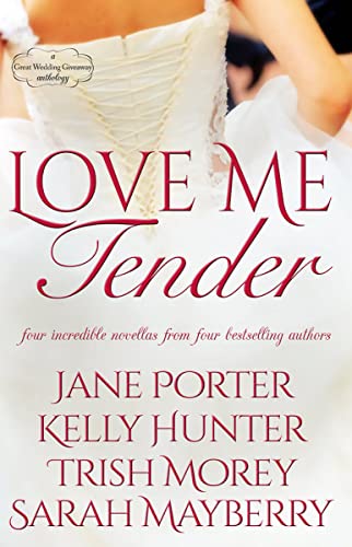 Love Me Tender (By: Sarah Mayberry,Jane Porter,Trish Morey,Kelly Hunter)