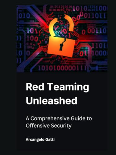 Red Teaming Unleashed: A Comprehensive Guide to Offensive Security