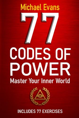 77 Codes of Power: Master Your Inner World Through Science Based, Easy-to-Apply Mental Strength Techniques That Build Self Discipline, Emotional Control, and Unshakable Focus