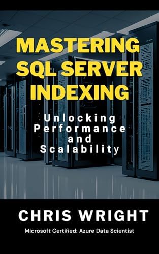 Mastering SQL Server Indexing: Unlocking Performance and Scalability ...