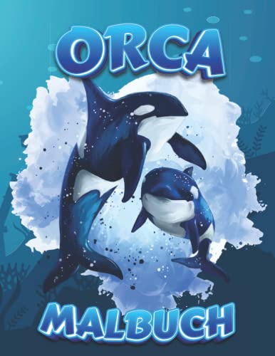 Orca Malbuch: Ein Malbuch Für Erwachsene Für Killerwal Liebhaber, Lustiges Aktivitätsbuch Auch Für Kinder, Bequeme Farbe